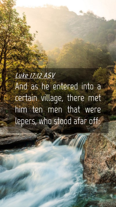 Picture 04 - Luke 17:12 ASV Mobile Phone Wallpaper - And as he entered into a certain village, there - Mobile Bible Verse Wallpaper