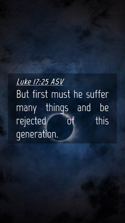 Picture 04 - Luke 17:25 ASV Mobile Phone Wallpaper - But first must he suffer many things and be - Mobile Bible Verse Wallpaper