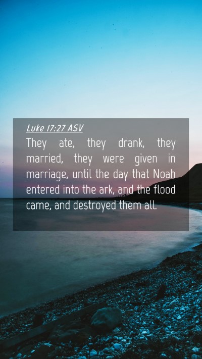 Picture 04 - Luke 17:27 ASV Mobile Phone Wallpaper - They ate, they drank, they married, they were - Mobile Bible Verse Wallpaper