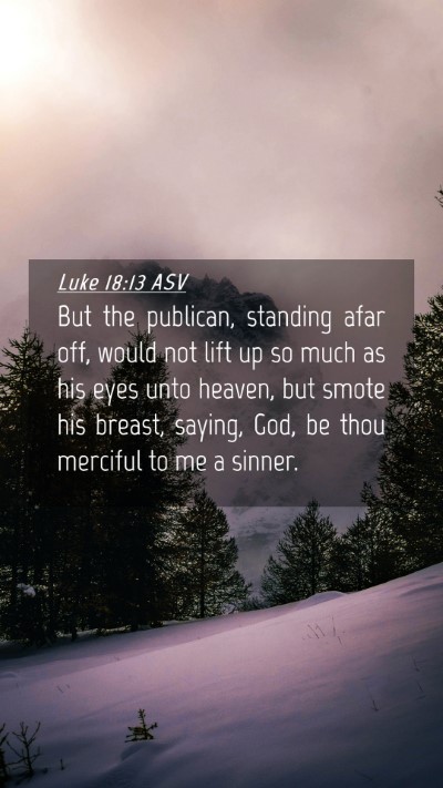 Picture 04 - Luke 18:13 ASV Mobile Phone Wallpaper - But the publican, standing afar off, would not - Mobile Bible Verse Wallpaper