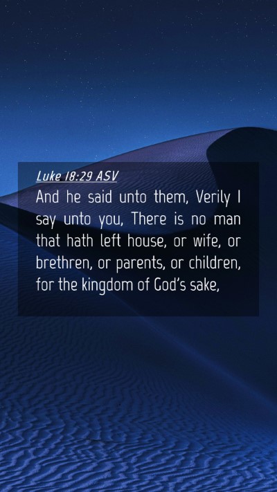 Picture 04 - Luke 18:29 ASV Mobile Phone Wallpaper - And he said unto them, Verily I say unto you, - Mobile Bible Verse Wallpaper