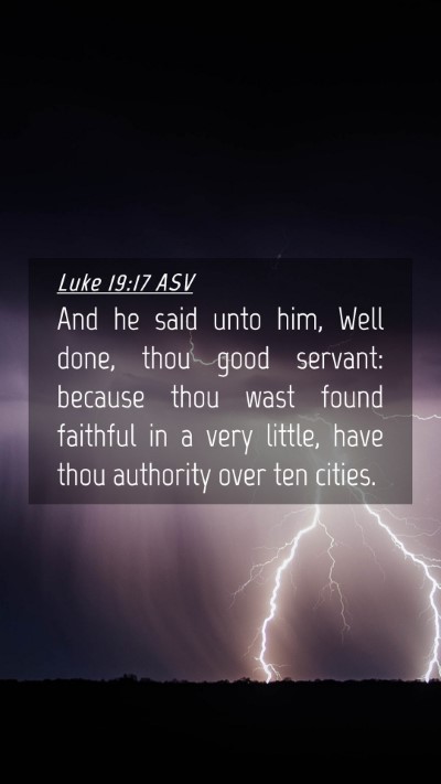 Picture 04 - Luke 19:17 ASV Mobile Phone Wallpaper - And he said unto him, Well done, thou good - Mobile Bible Verse Wallpaper