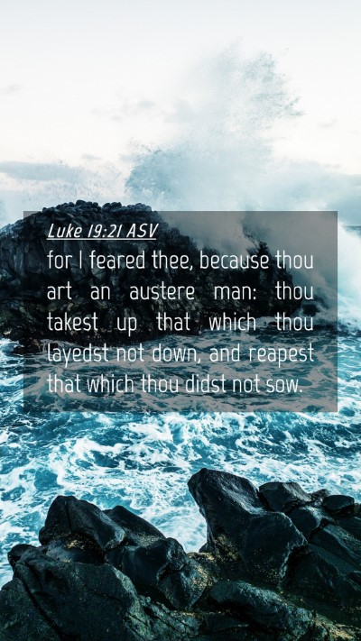 Picture 04 - Luke 19:21 ASV Mobile Phone Wallpaper - for I feared thee, because thou art an austere - Mobile Bible Verse Wallpaper