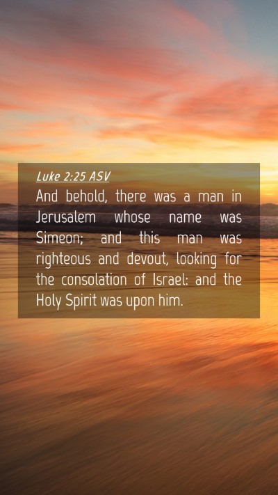 Picture 04 - Luke 2:25 ASV Mobile Phone Wallpaper - And behold, there was a man in Jerusalem whose - Mobile Bible Verse Wallpaper