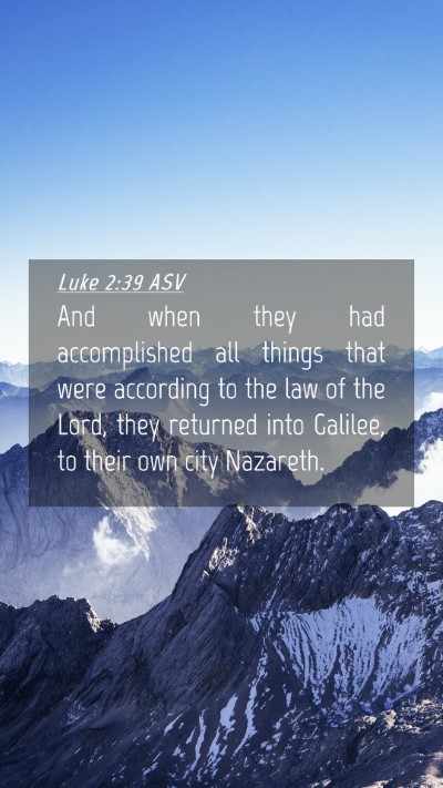 Picture 04 - Luke 2:39 ASV Mobile Phone Wallpaper - And when they had accomplished all things that - Mobile Bible Verse Wallpaper