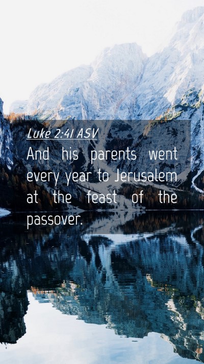 Picture 04 - Luke 2:41 ASV Mobile Phone Wallpaper - And his parents went every year to Jerusalem at - Mobile Bible Verse Wallpaper