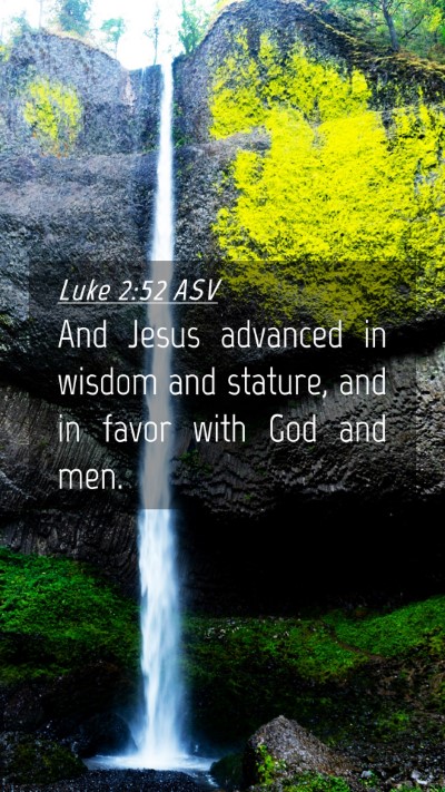 Picture 04 - Luke 2:52 ASV Mobile Phone Wallpaper - And Jesus advanced in wisdom and stature, and in - Mobile Bible Verse Wallpaper