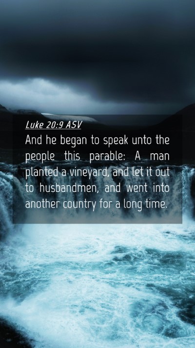 Picture 04 - Luke 20:9 ASV Mobile Phone Wallpaper - And he began to speak unto the people this - Mobile Bible Verse Wallpaper