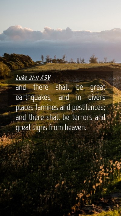 Picture 04 - Luke 21:11 ASV Mobile Phone Wallpaper - and there shall be great earthquakes, and in - Mobile Bible Verse Wallpaper