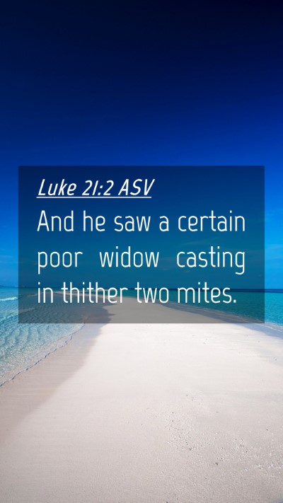 Picture 04 - Luke 21:2 ASV Mobile Phone Wallpaper - And he saw a certain poor widow casting in - Mobile Bible Verse Wallpaper