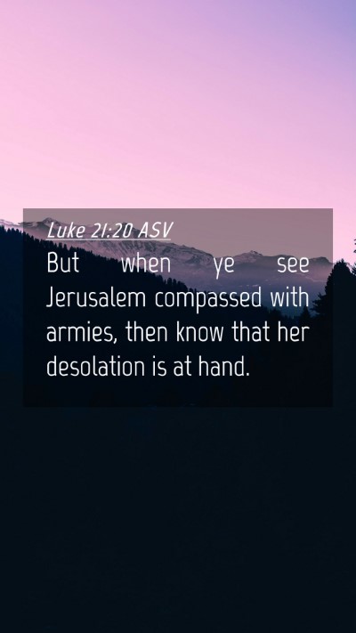 Picture 04 - Luke 21:20 ASV Mobile Phone Wallpaper - But when ye see Jerusalem compassed with armies, - Mobile Bible Verse Wallpaper