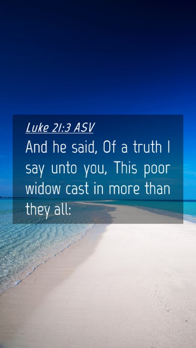 Picture 04 - Luke 21:3 ASV Mobile Phone Wallpaper - And he said, Of a truth I say unto you, This poor - Mobile Bible Verse Wallpaper