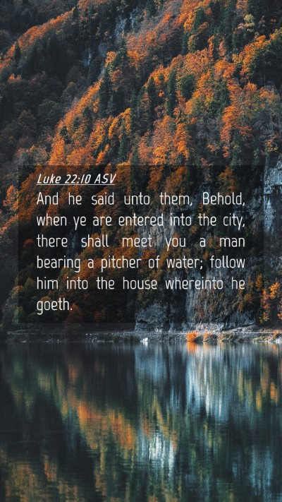 Picture 04 - Luke 22:10 ASV Mobile Phone Wallpaper - And he said unto them, Behold, when ye are - Mobile Bible Verse Wallpaper