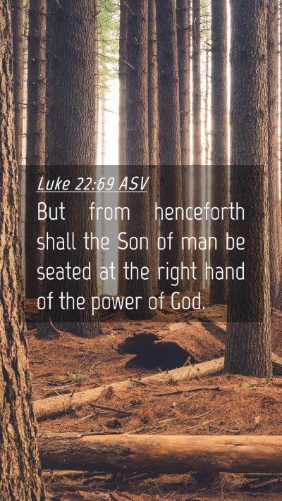 Picture 04 - Luke 22:69 ASV Mobile Phone Wallpaper - But from henceforth shall the Son of man be - Mobile Bible Verse Wallpaper