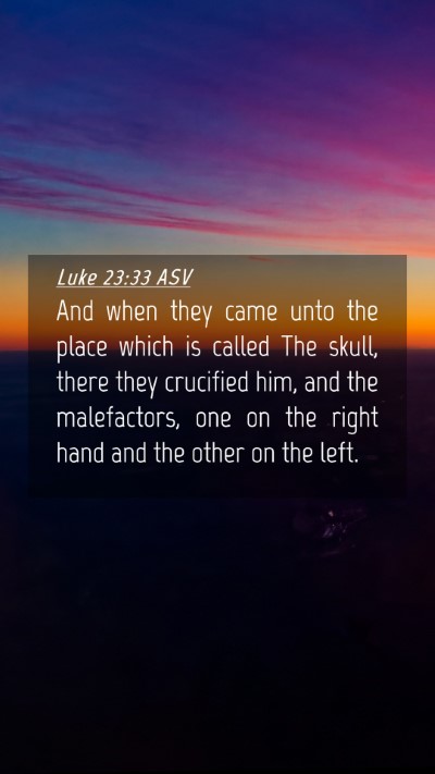 Picture 04 - Luke 23:33 ASV Mobile Phone Wallpaper - And when they came unto the place which is called - Mobile Bible Verse Wallpaper