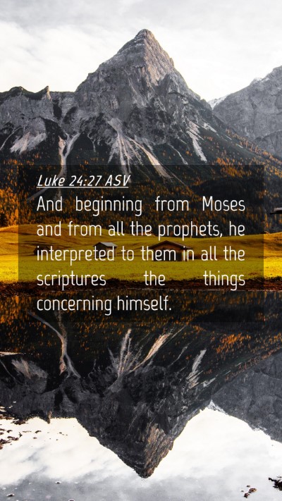 Picture 04 - Luke 24:27 ASV Mobile Phone Wallpaper - And beginning from Moses and from all the - Mobile Bible Verse Wallpaper