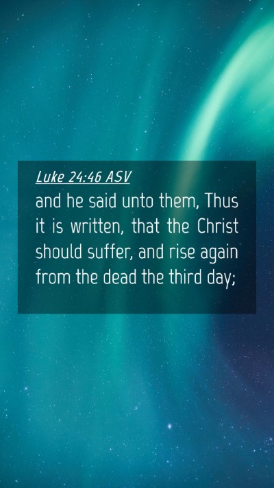 Picture 04 - Luke 24:46 ASV Mobile Phone Wallpaper - and he said unto them, Thus it is written, that - Mobile Bible Verse Wallpaper
