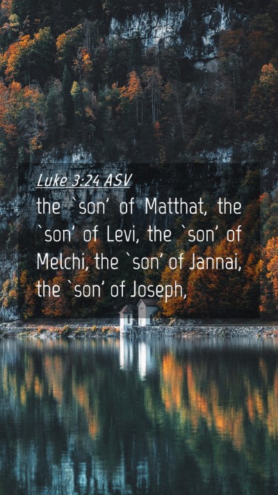 Picture 04 - Luke 3:24 ASV Mobile Phone Wallpaper - the `son' of Matthat, the `son' of Levi, the - Mobile Bible Verse Wallpaper