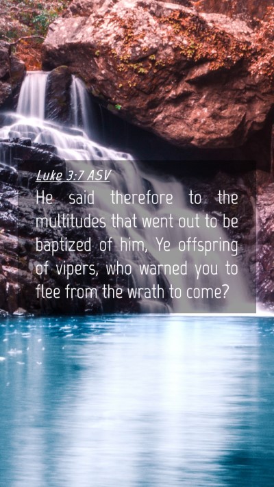 Picture 04 - Luke 3:7 ASV Mobile Phone Wallpaper - He said therefore to the multitudes that went out - Mobile Bible Verse Wallpaper