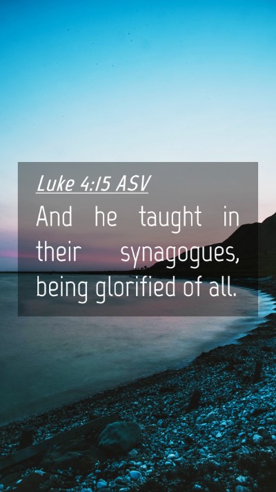 Picture 04 - Luke 4:15 ASV Mobile Phone Wallpaper - And he taught in their synagogues, being - Mobile Bible Verse Wallpaper