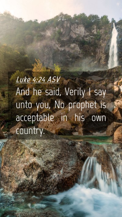 Picture 04 - Luke 4:24 ASV Mobile Phone Wallpaper - And he said, Verily I say unto you, No prophet is - Mobile Bible Verse Wallpaper