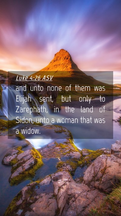 Picture 04 - Luke 4:26 ASV Mobile Phone Wallpaper - and unto none of them was Elijah sent, but only - Mobile Bible Verse Wallpaper