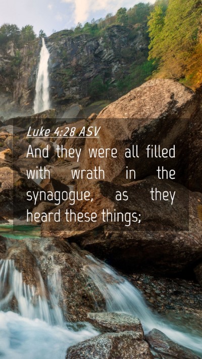 Picture 04 - Luke 4:28 ASV Mobile Phone Wallpaper - And they were all filled with wrath in the - Mobile Bible Verse Wallpaper