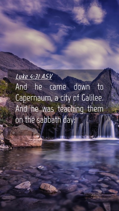 Picture 04 - Luke 4:31 ASV Mobile Phone Wallpaper - And he came down to Capernaum, a city of Galilee. - Mobile Bible Verse Wallpaper