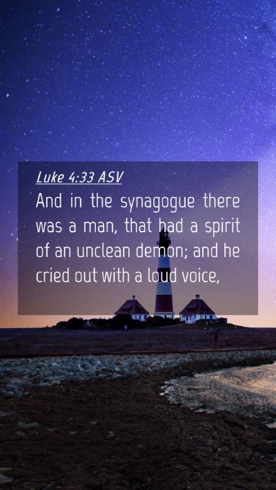 Picture 04 - Luke 4:33 ASV Mobile Phone Wallpaper - And in the synagogue there was a man, that had a - Mobile Bible Verse Wallpaper