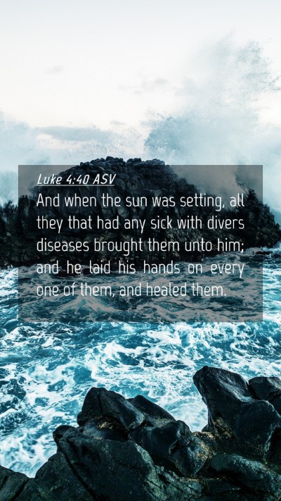 Picture 04 - Luke 4:40 ASV Mobile Phone Wallpaper - And when the sun was setting, all they that had - Mobile Bible Verse Wallpaper