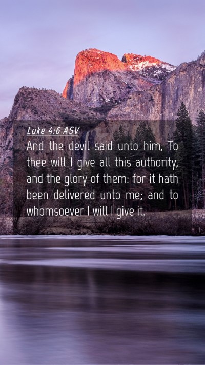 Picture 04 - Luke 4:6 ASV Mobile Phone Wallpaper - And the devil said unto him, To thee will I give - Mobile Bible Verse Wallpaper