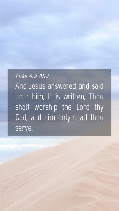 Picture 04 - Luke 4:8 ASV Mobile Phone Wallpaper - And Jesus answered and said unto him, It is - Mobile Bible Verse Wallpaper