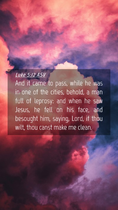 Picture 04 - Luke 5:12 ASV Mobile Phone Wallpaper - And it came to pass, while he was in one of the - Mobile Bible Verse Wallpaper