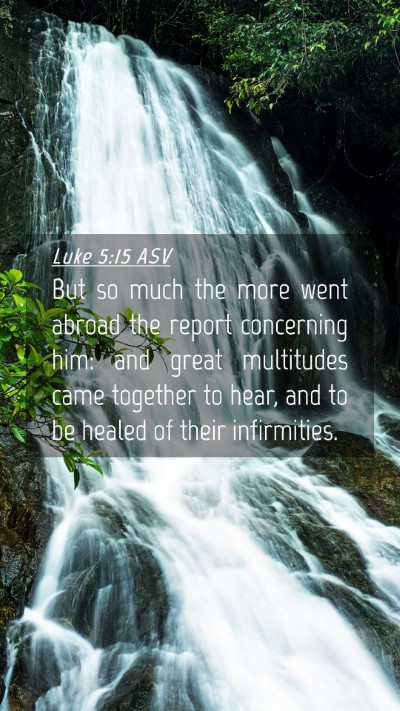 Picture 04 - Luke 5:15 ASV Mobile Phone Wallpaper - But so much the more went abroad the report - Mobile Bible Verse Wallpaper