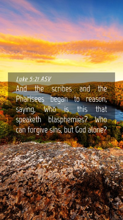Picture 04 - Luke 5:21 ASV Mobile Phone Wallpaper - And the scribes and the Pharisees began to - Mobile Bible Verse Wallpaper