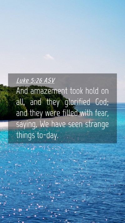 Picture 04 - Luke 5:26 ASV Mobile Phone Wallpaper - And amazement took hold on all, and they - Mobile Bible Verse Wallpaper