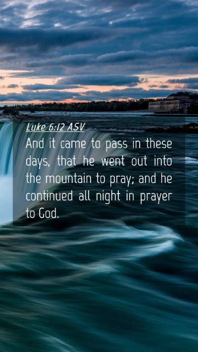 Picture 04 - Luke 6:12 ASV Mobile Phone Wallpaper - And it came to pass in these days, that he went - Mobile Bible Verse Wallpaper