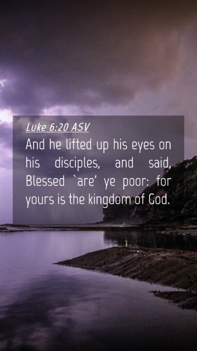 Picture 04 - Luke 6:20 ASV Mobile Phone Wallpaper - And he lifted up his eyes on his disciples, and - Mobile Bible Verse Wallpaper