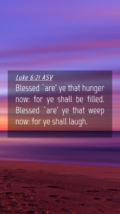 Picture 04 - Luke 6:21 ASV Mobile Phone Wallpaper - Blessed `are' ye that hunger now: for ye shall be - Mobile Bible Verse Wallpaper