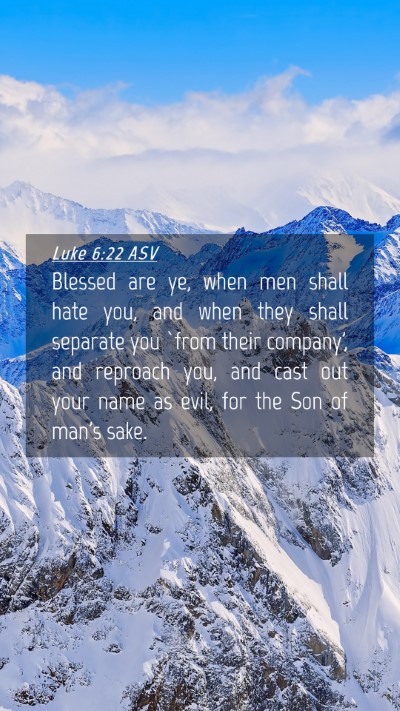 Picture 04 - Luke 6:22 ASV Mobile Phone Wallpaper - Blessed are ye, when men shall hate you, and when - Mobile Bible Verse Wallpaper