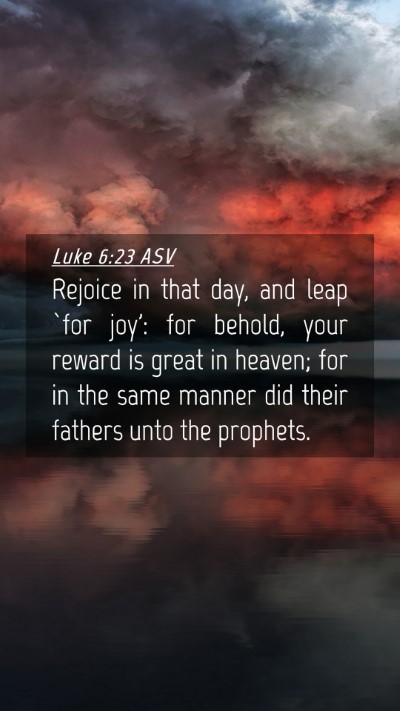Picture 04 - Luke 6:23 ASV Mobile Phone Wallpaper - Rejoice in that day, and leap `for joy': for - Mobile Bible Verse Wallpaper
