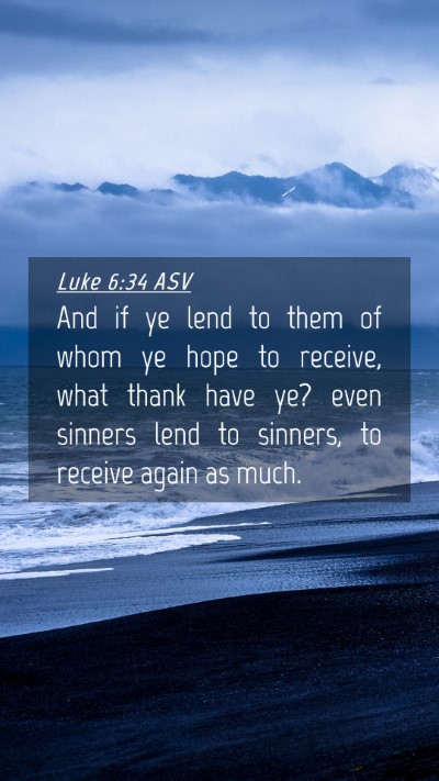 Picture 04 - Luke 6:34 ASV Mobile Phone Wallpaper - And if ye lend to them of whom ye hope to - Mobile Bible Verse Wallpaper
