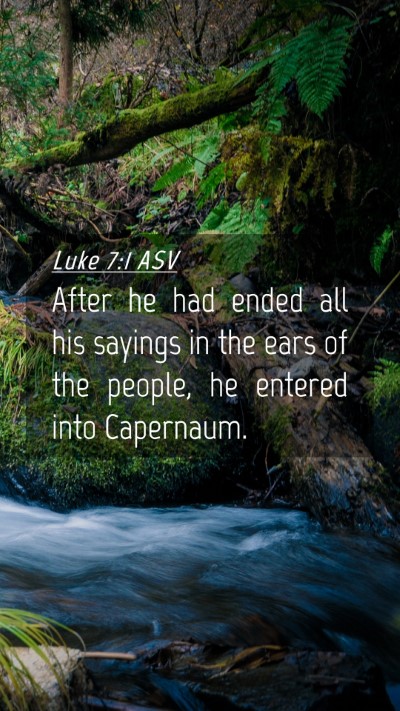 Picture 04 - Luke 7:1 ASV Mobile Phone Wallpaper - After he had ended all his sayings in the ears of - Mobile Bible Verse Wallpaper