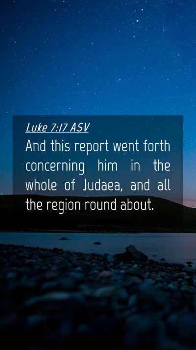 Picture 04 - Luke 7:17 ASV Mobile Phone Wallpaper - And this report went forth concerning him in the - Mobile Bible Verse Wallpaper