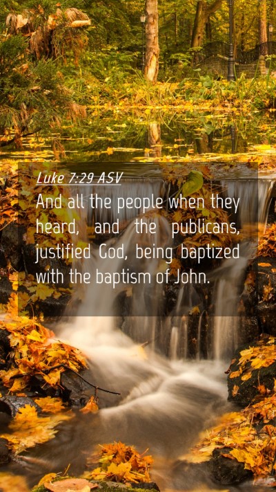 Picture 04 - Luke 7:29 ASV Mobile Phone Wallpaper - And all the people when they heard, and the - Mobile Bible Verse Wallpaper