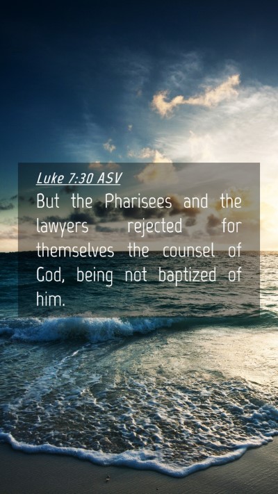 Picture 04 - Luke 7:30 ASV Mobile Phone Wallpaper - But the Pharisees and the lawyers rejected for - Mobile Bible Verse Wallpaper