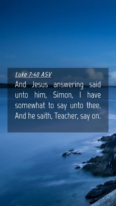 Picture 04 - Luke 7:40 ASV Mobile Phone Wallpaper - And Jesus answering said unto him, Simon, I have - Mobile Bible Verse Wallpaper