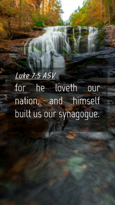 Picture 04 - Luke 7:5 ASV Mobile Phone Wallpaper - for he loveth our nation, and himself built us - Mobile Bible Verse Wallpaper