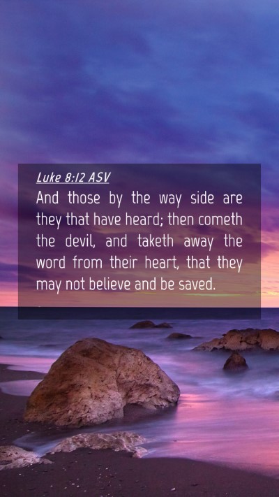Picture 04 - Luke 8:12 ASV Mobile Phone Wallpaper - And those by the way side are they that have - Mobile Bible Verse Wallpaper