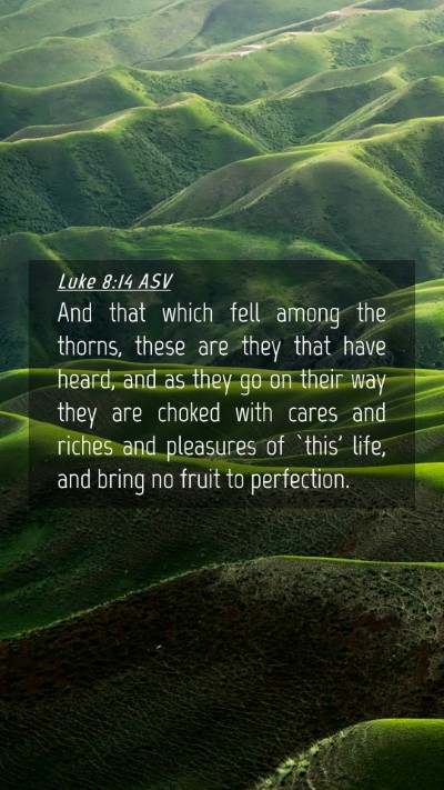 Picture 04 - Luke 8:14 ASV Mobile Phone Wallpaper - And that which fell among the thorns, these are - Mobile Bible Verse Wallpaper